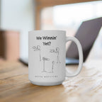 We Winnin' Yet? Cause Poverty - Coffee Mug