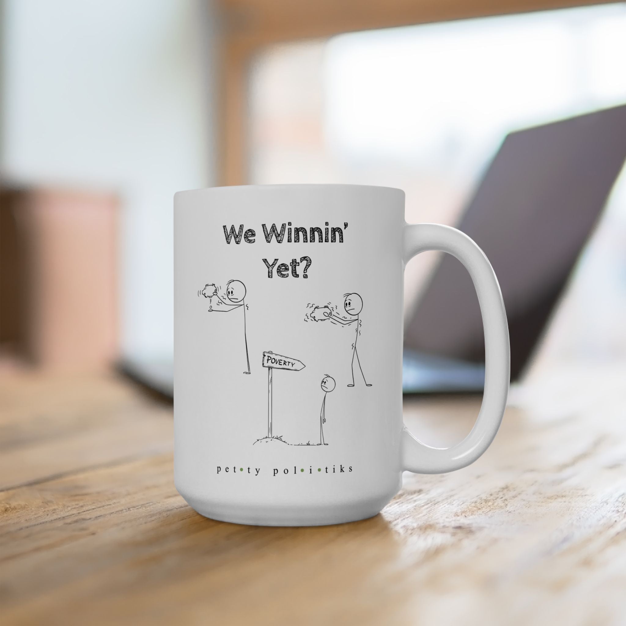 We Winnin' Yet? Cause Poverty - Coffee Mug