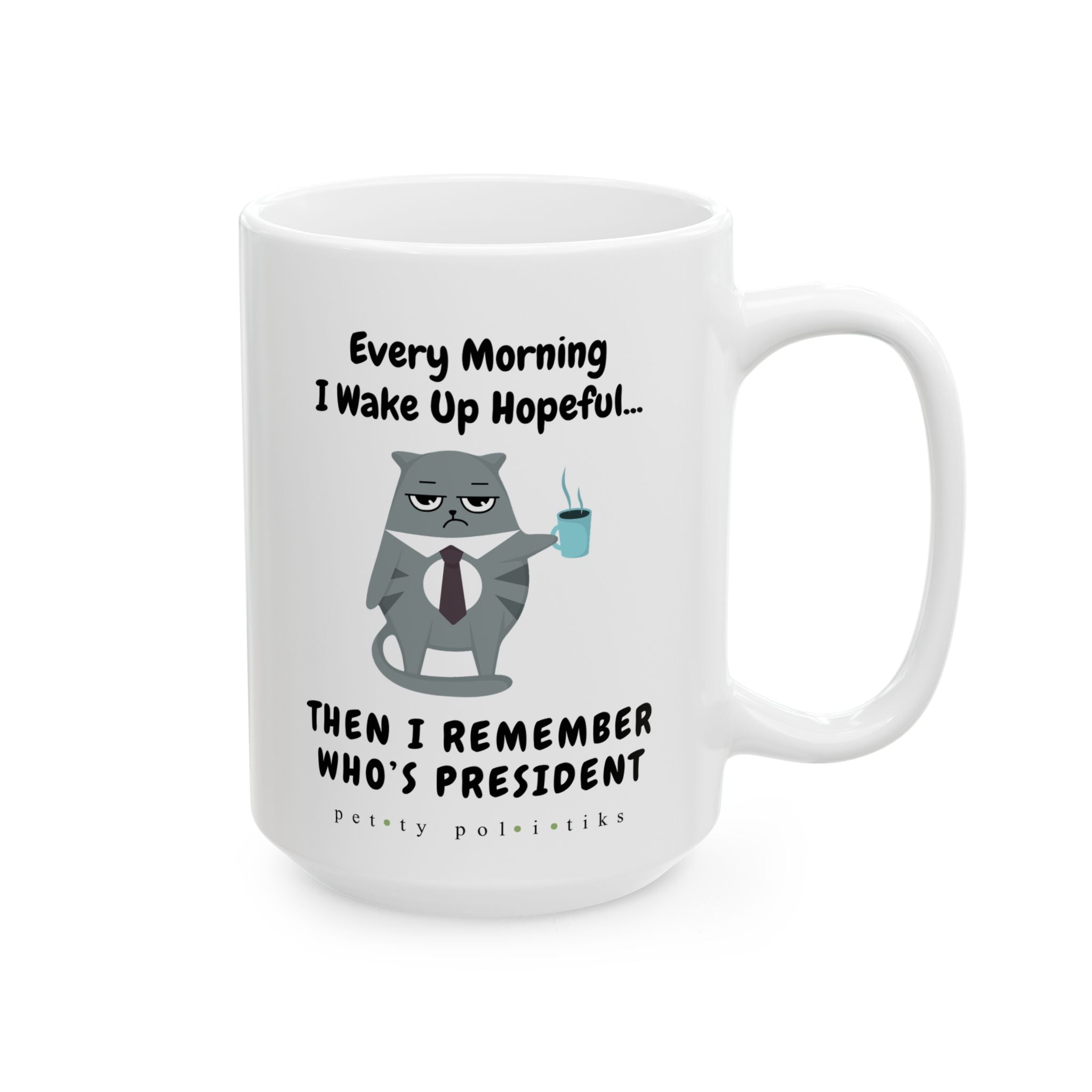 Every Morning I Wake Up Hopeful...Then I Remember – Coffee Mug