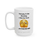 Everyday Is Like Watching a Slow Car Crash - Coffee Mug