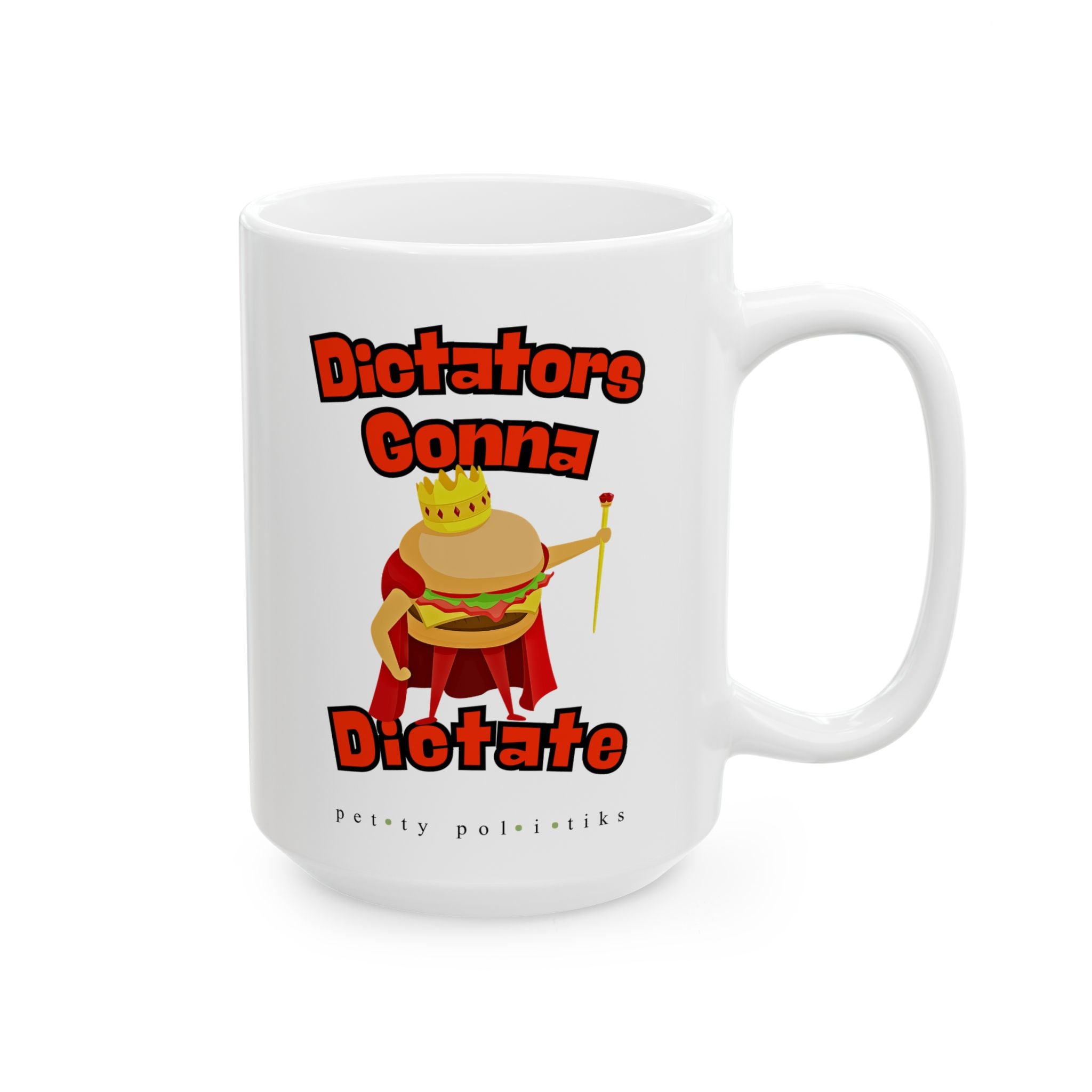 Dictators Gonna Dictate (tame version) - Coffee Mug