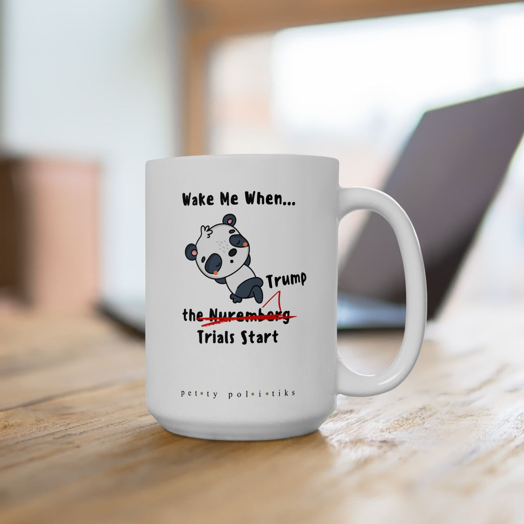 Wake Me When...the Nuremberg (Trump) Trials Start - Coffee Mug