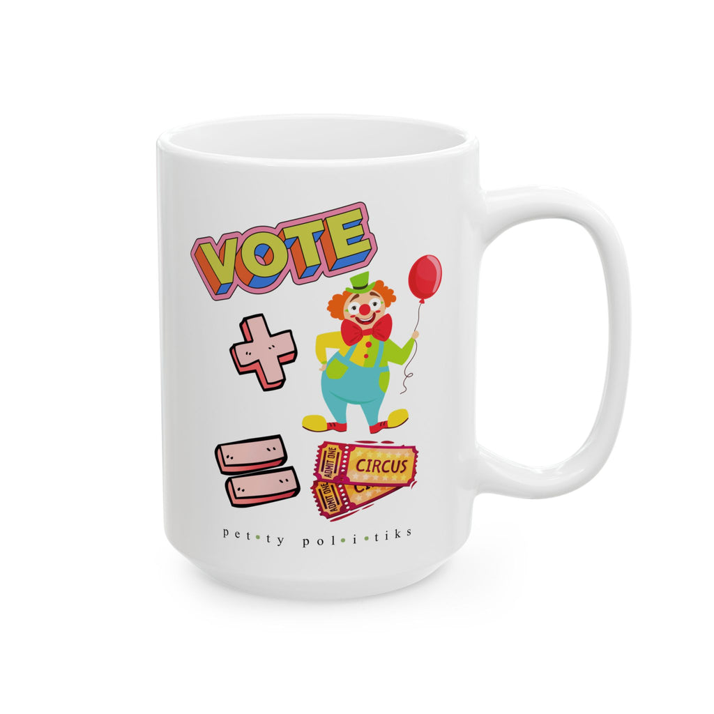 Vote + Clown = Circus - Coffee Mug