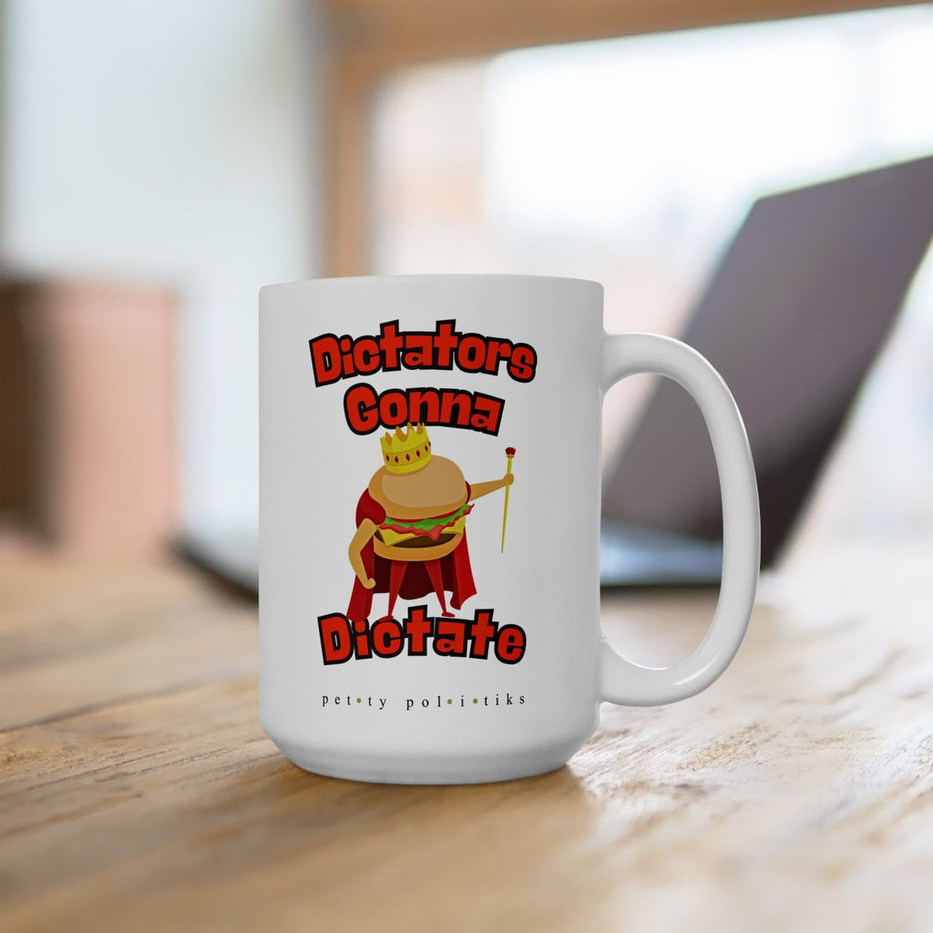 Dictators Gonna Dictate (tame version) - Coffee Mug
