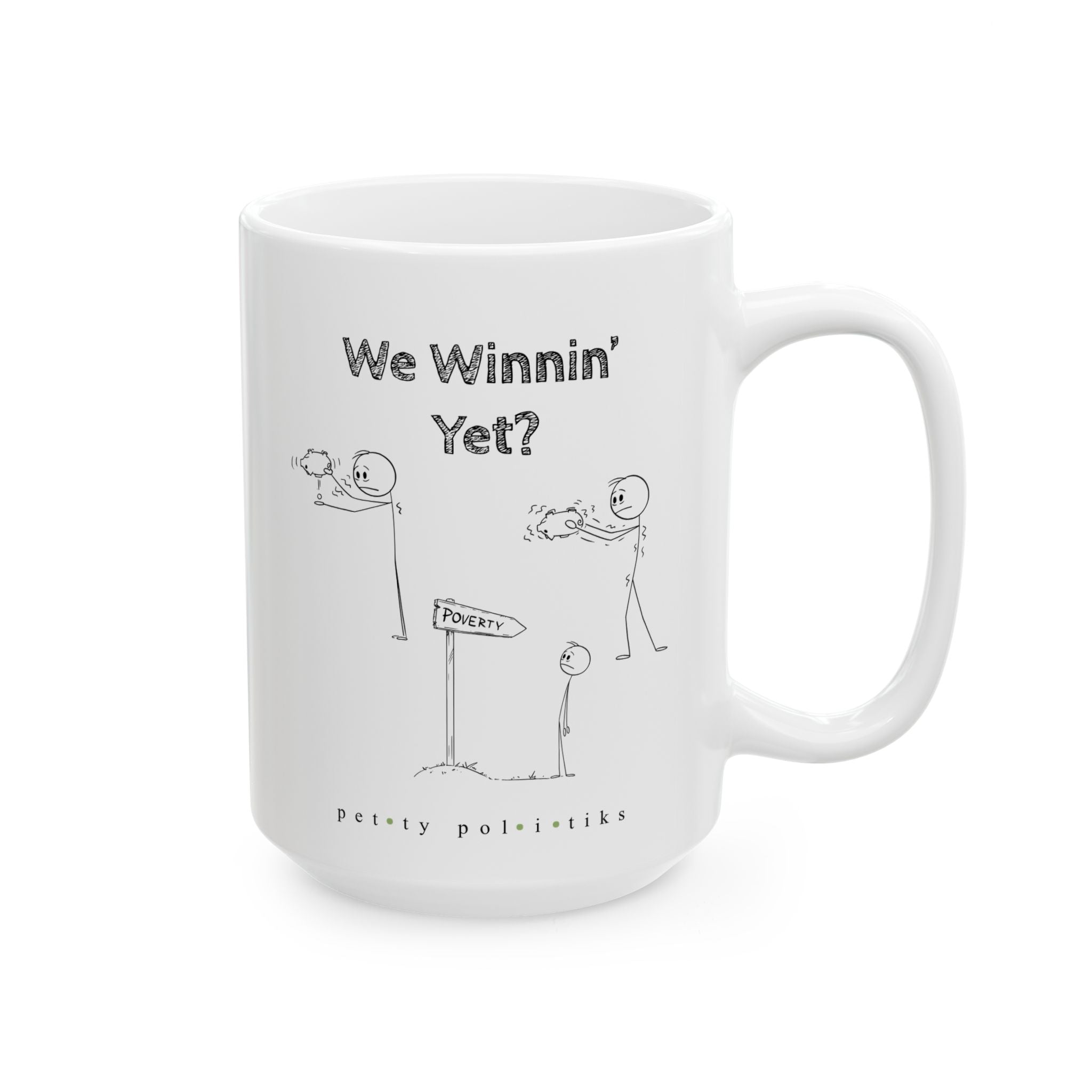 We Winnin' Yet? Cause Poverty - Coffee Mug