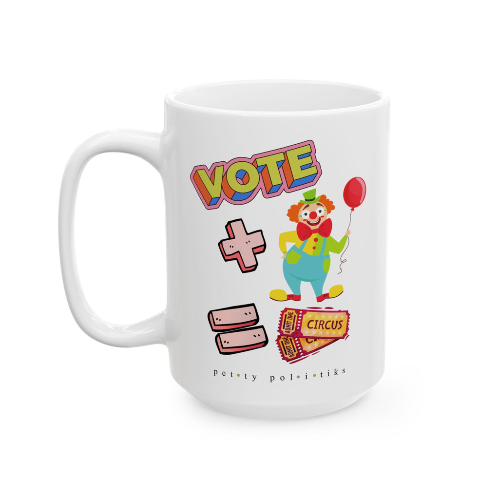 Vote + Clown = Circus - Coffee Mug