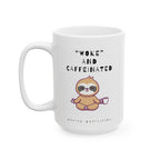 "WOKE” and Caffeinated Meditating Sloth - Coffee Mug