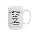 Don't Blame Us For the Economy...We Voted For the Other Person - Coffee Mug