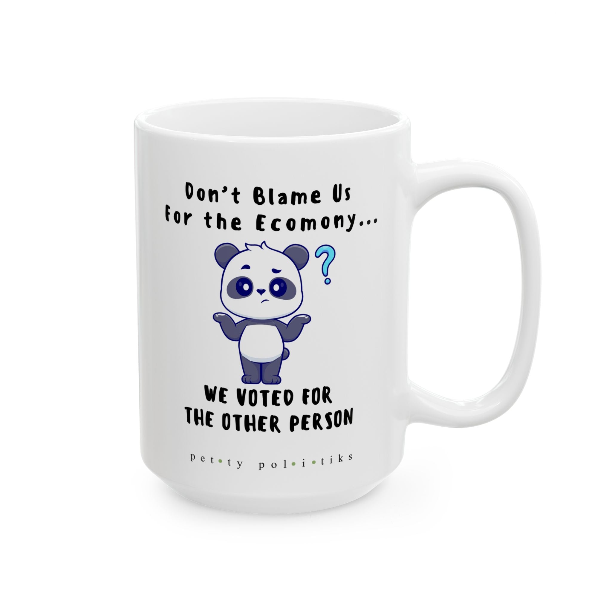Don't Blame Us For the Economy...We Voted For the Other Person - Coffee Mug