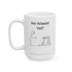 We Winnin' Yet? Cause Inflation - Coffee Mug