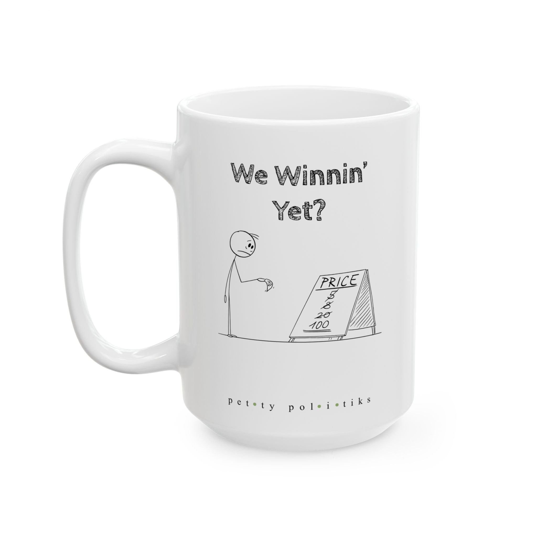 We Winnin' Yet? Cause Inflation - Coffee Mug