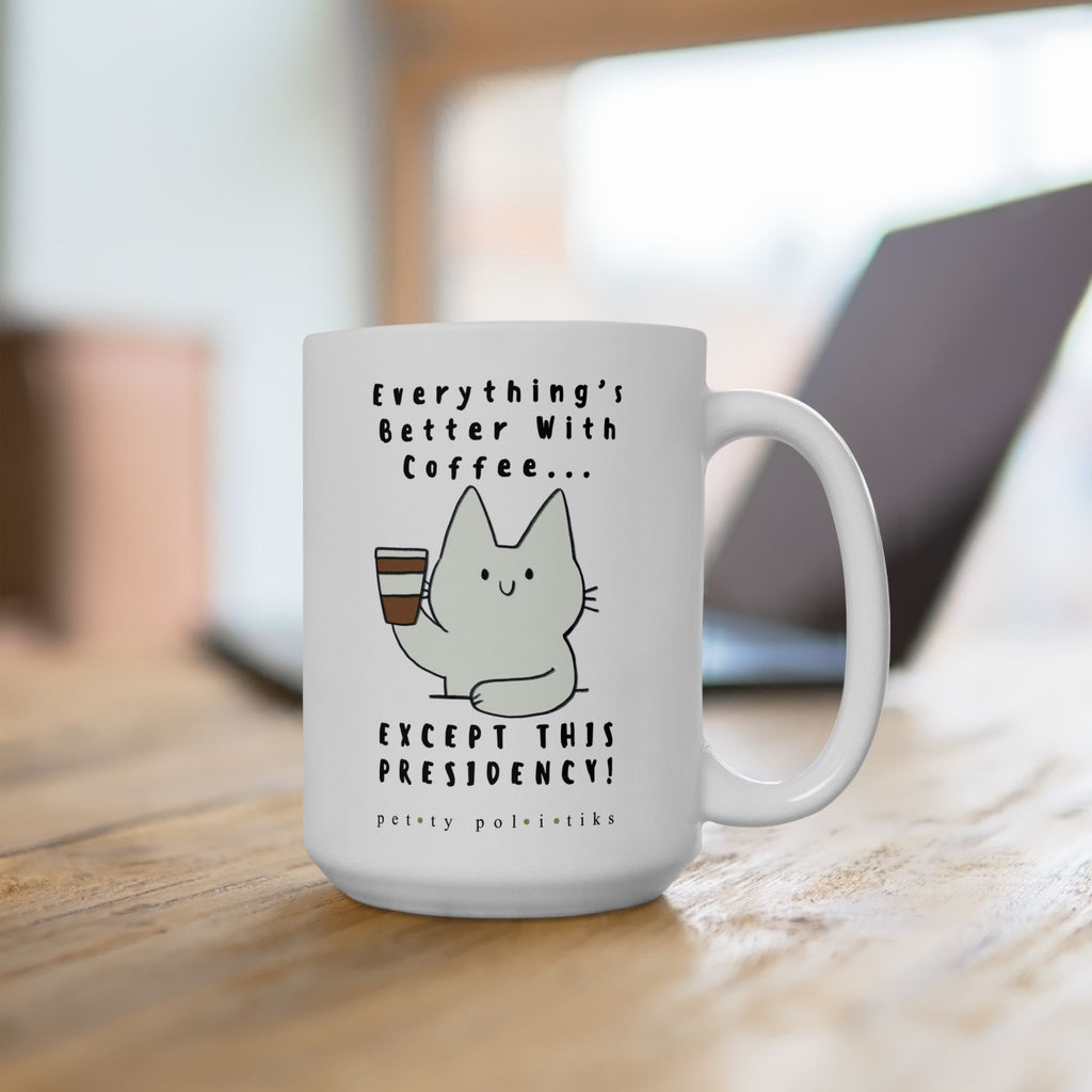 Everything's Better with Coffee… Except – Coffee Mug