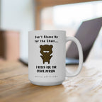 Don't Blame Me For the Chaos – Coffee Mug
