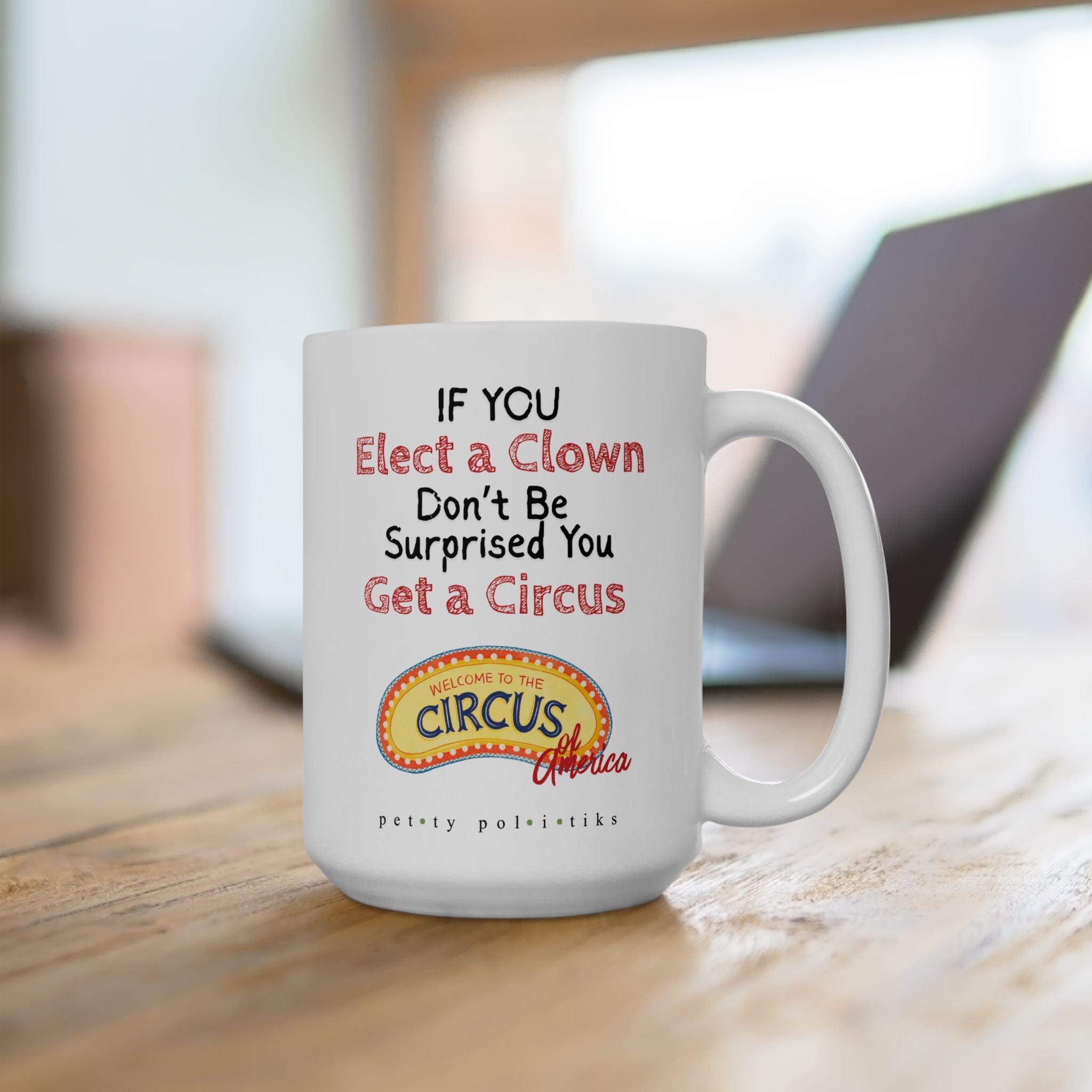 If You Elect a Clown, Don't Be Surprised - Coffee Mug