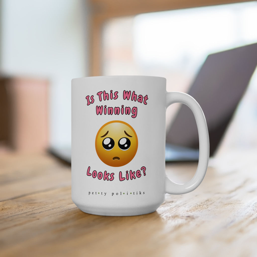 Is This What Winning Looks Like? - Coffee Mug Teary Emoji