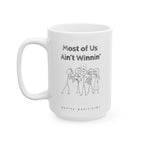 Most of Us Ain't Winnin' Cause Bills - Coffee Mug
