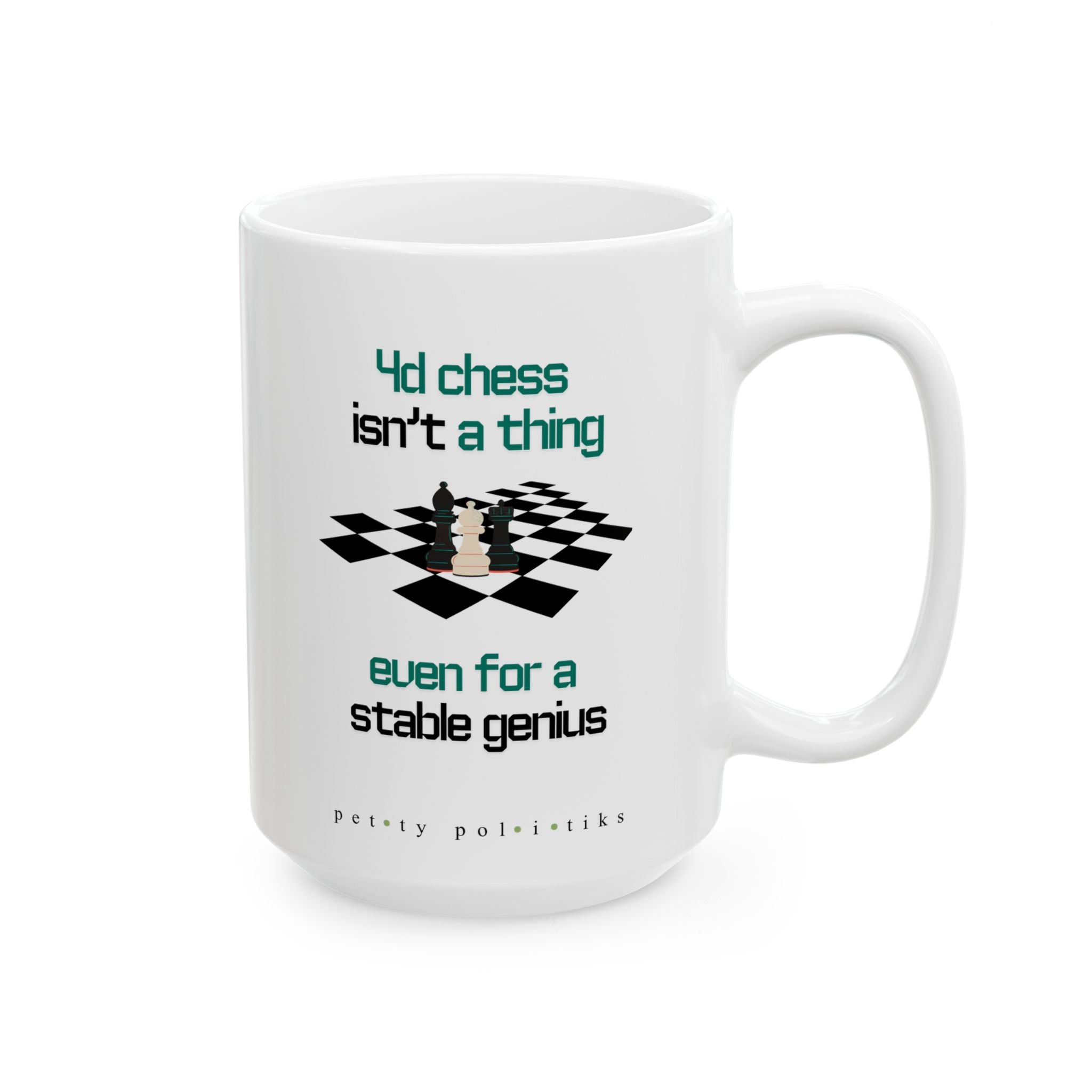 4D Chess Isn’t a Thing Even for a Stable Genius - Coffee Mug