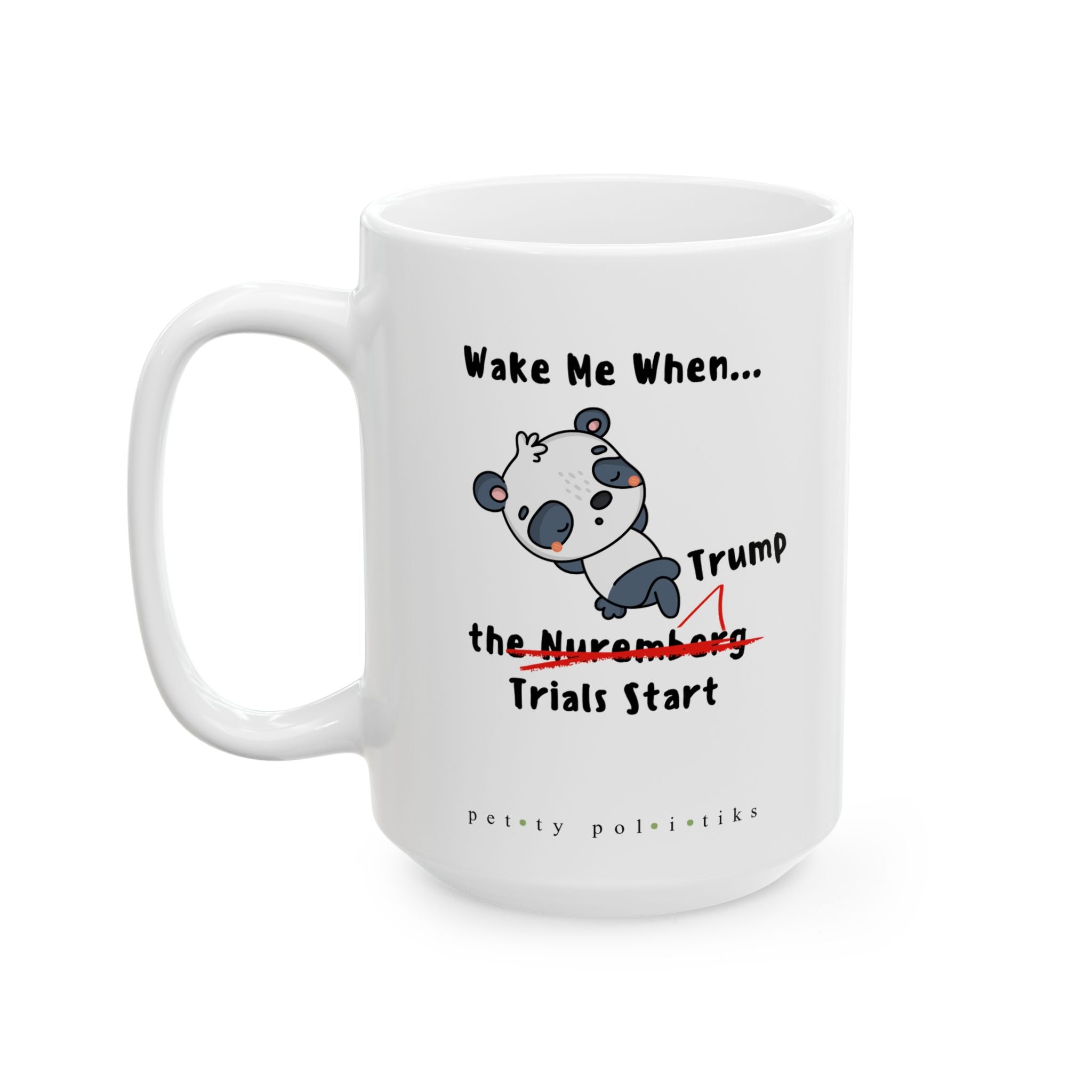 Wake Me When...the Nuremberg (Trump) Trials Start - Coffee Mug