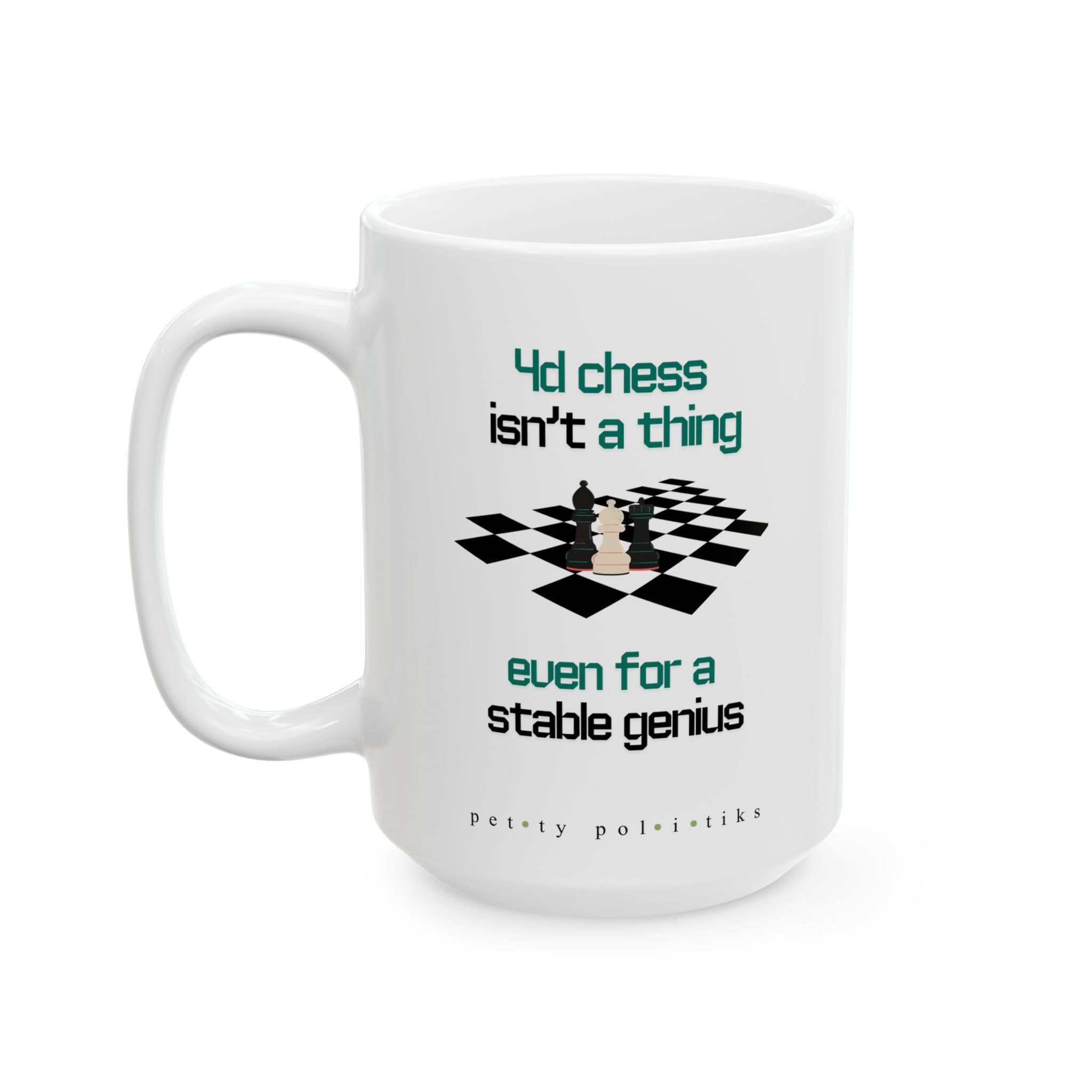 4D Chess Isn’t a Thing Even for a Stable Genius - Coffee Mug