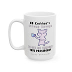 No Coffee's Strong Enough to Get Me Through This Presidency - Coffee Mug
