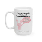 I Can't Be the Only One Wondering. What Fresh New Hell - Coffee Mug