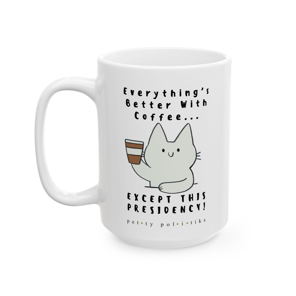 Everything's Better with Coffee… Except – Coffee Mug