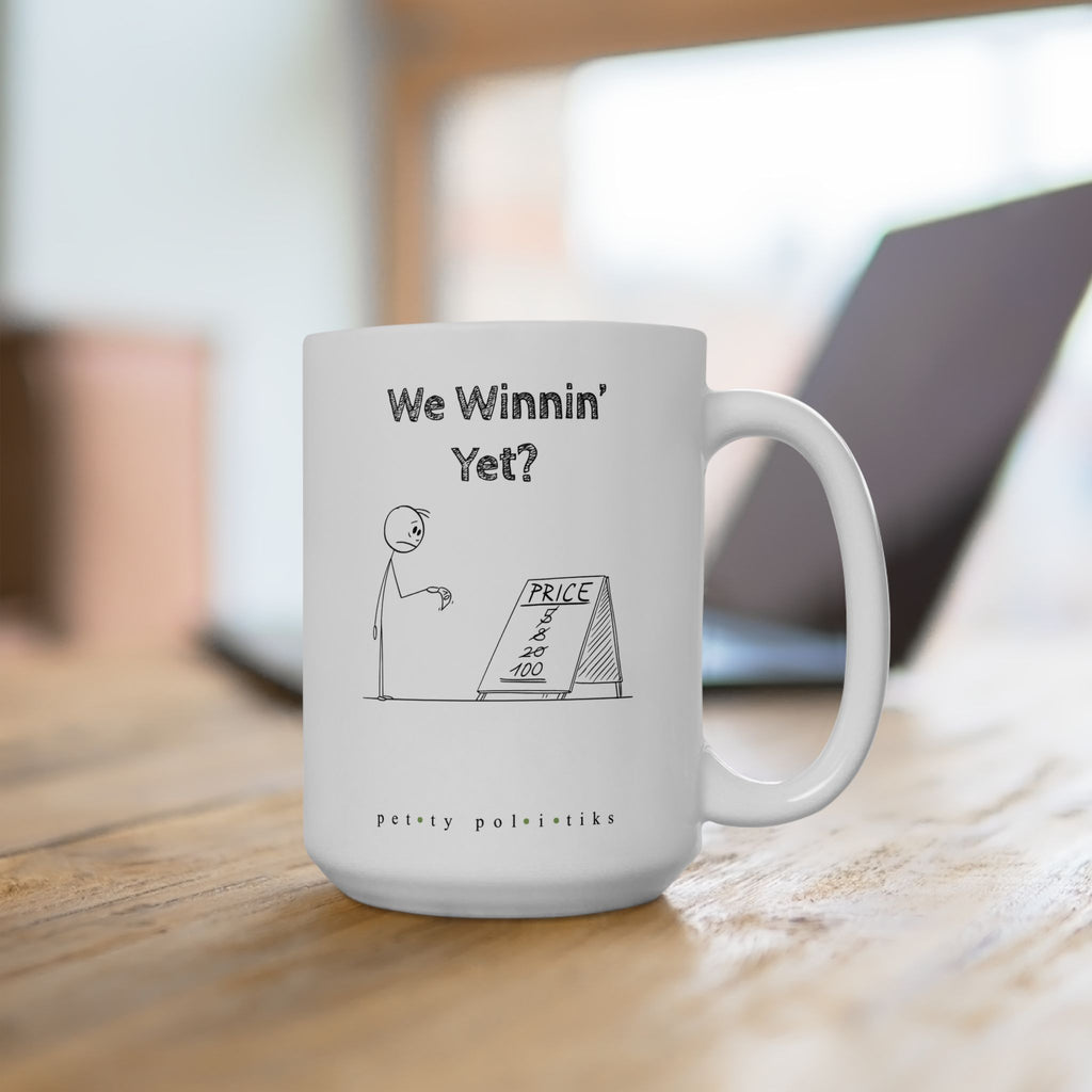 We Winnin' Yet? Cause Inflation - Coffee Mug