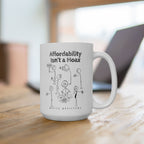 Affordability Isn't a Hoax - Coffee Mug