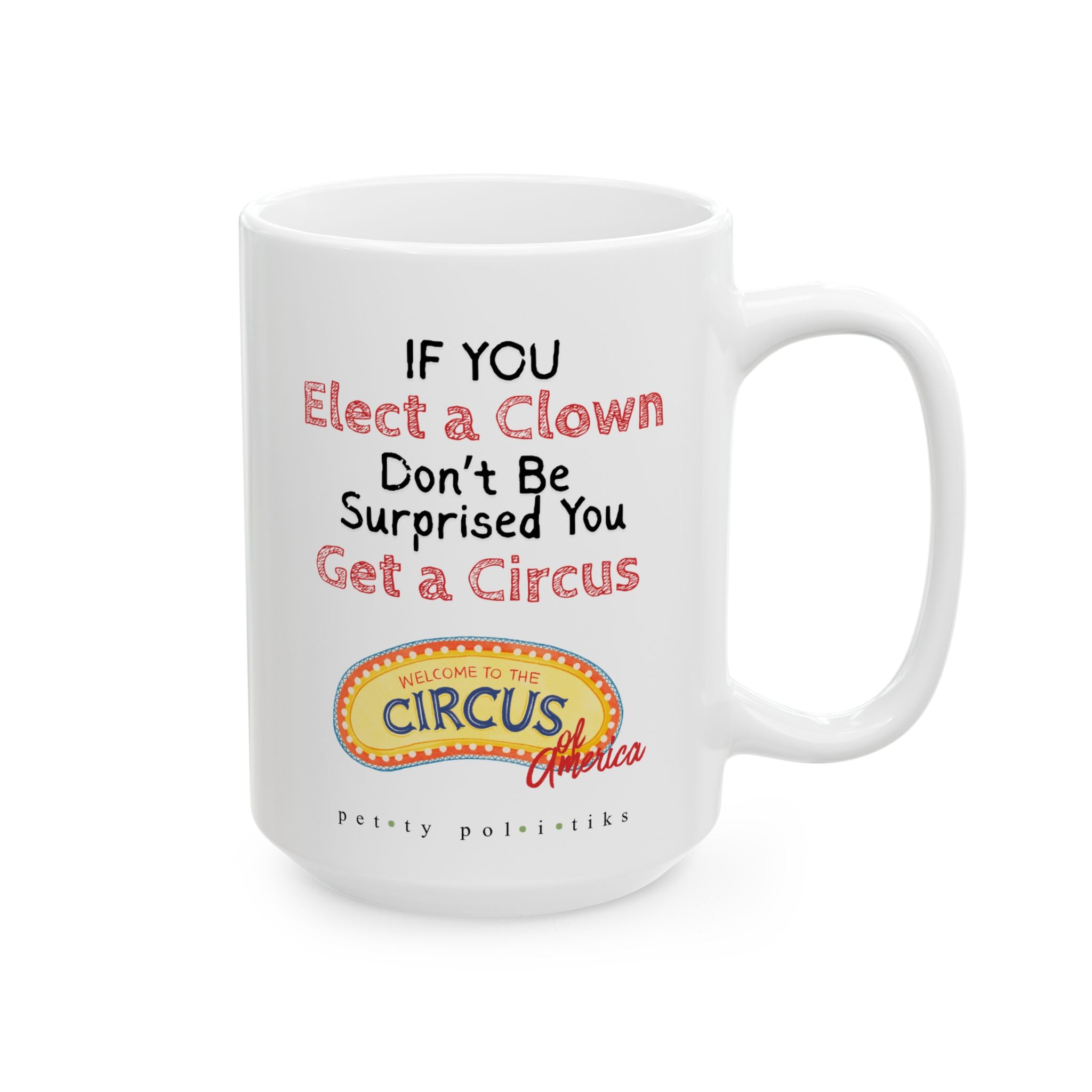 If You Elect a Clown, Don't Be Surprised - Coffee Mug