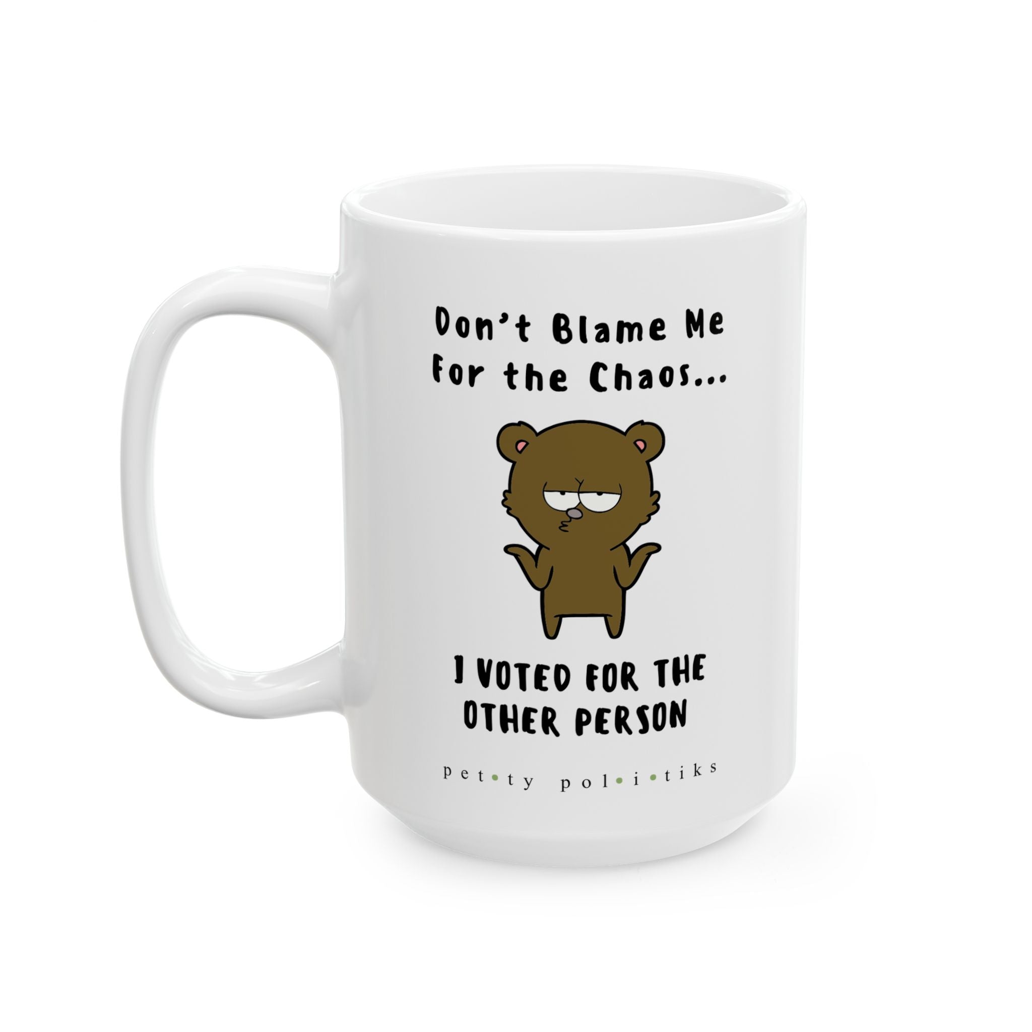 Don't Blame Me For the Chaos – Coffee Mug