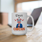 Elect A Clown Get a Circus - Coffee Mug