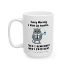 Every Morning I Wake Up Hopeful...Then I Remember – Coffee Mug