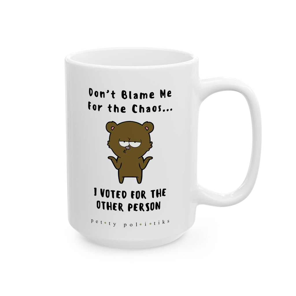 Don't Blame Me For the Chaos – Coffee Mug
