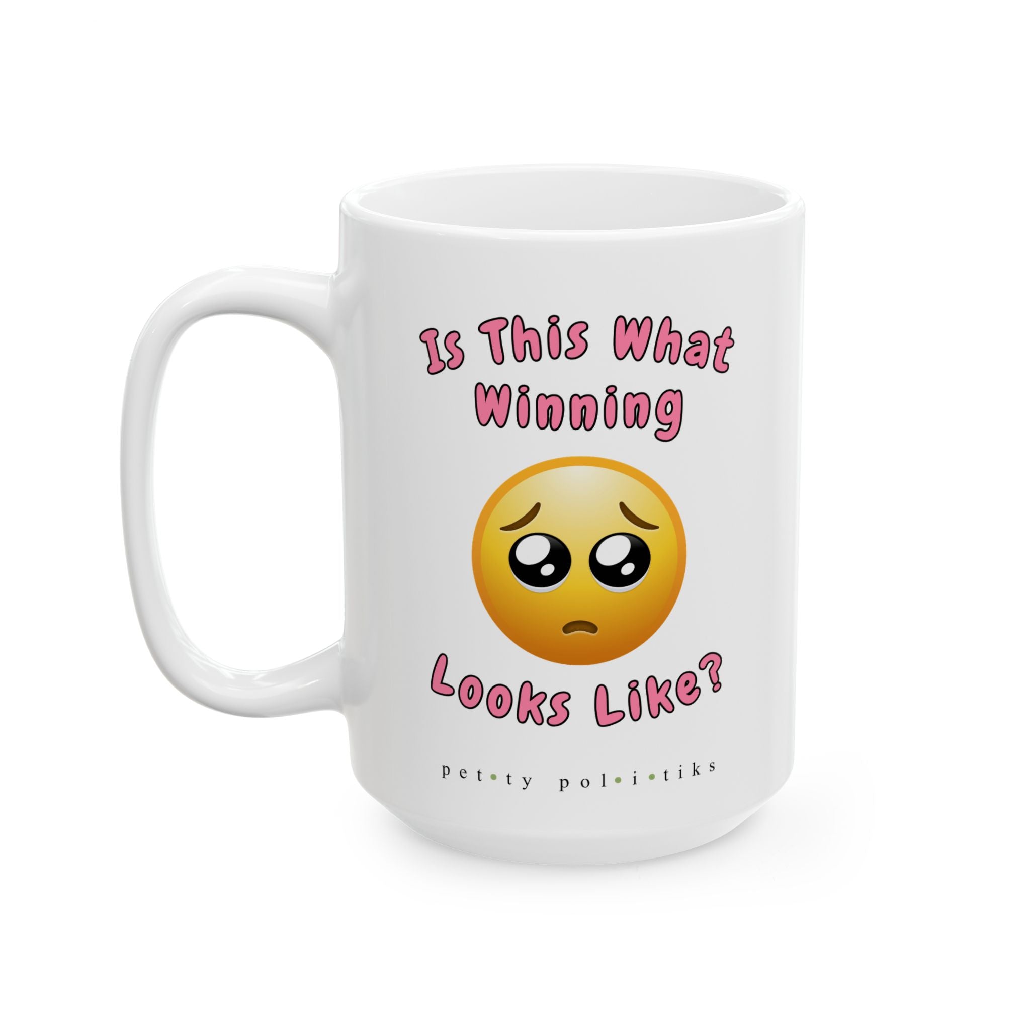 Is This What Winning Looks Like? - Coffee Mug Teary Emoji