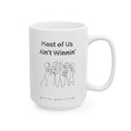 Most of Us Ain't Winnin' Cause Bills - Coffee Mug