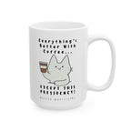 Everything's Better with Coffee… Except – Coffee Mug