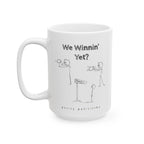 We Winnin' Yet? Cause Poverty - Coffee Mug