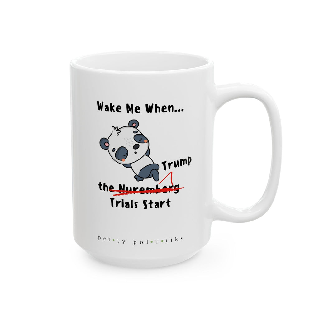 Wake Me When...the Nuremberg (Trump) Trials Start - Coffee Mug