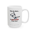 Wake Me When...the Nuremberg (Trump) Trials Start - Coffee Mug
