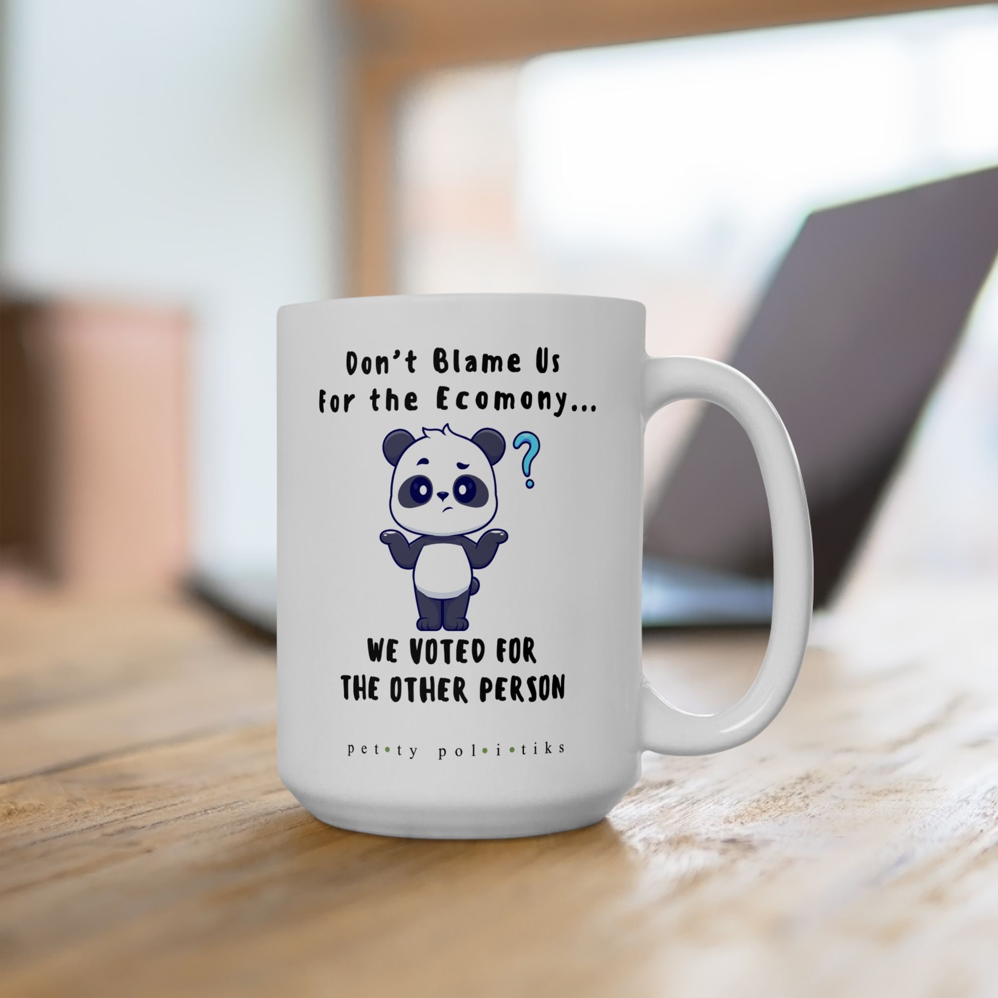 Don't Blame Us For the Economy...We Voted For the Other Person - Coffee Mug