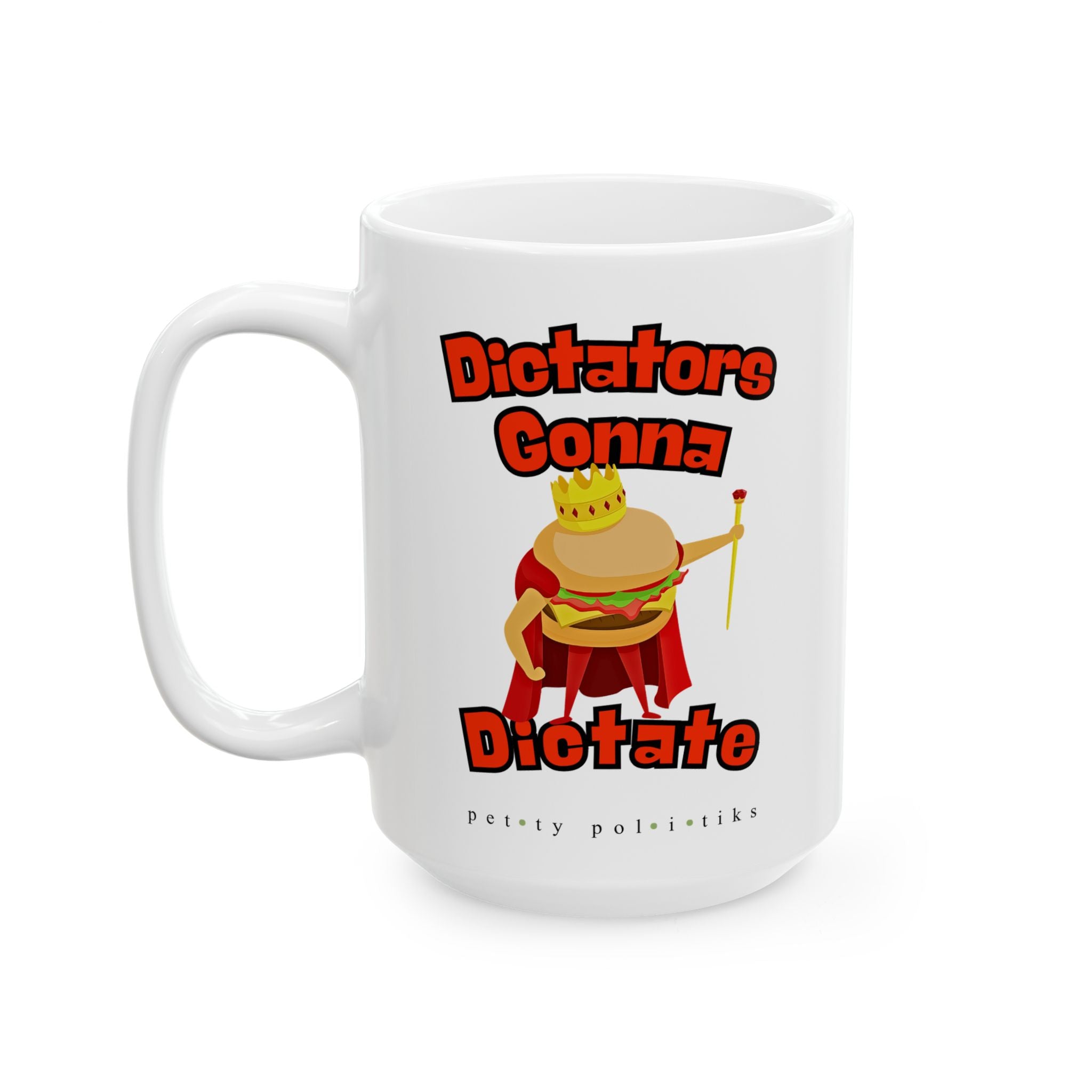 Dictators Gonna Dictate (tame version) - Coffee Mug