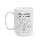 Affordability Isn't a Hoax - Coffee Mug